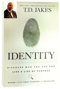 Identity: Discover Who You Are and Live a Life of Purpose Identity: Discover Who You Are and Live a Life of Purpose