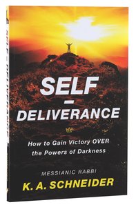 Self-Deliverance: How to Gain Victory Over the Powers of Darkness Self-Deliverance: How to Gain Victory Over the Powers of Darkness