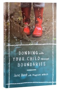 Bonding With Your Child Through Boundaries Bonding With Your Child Through Boundaries
