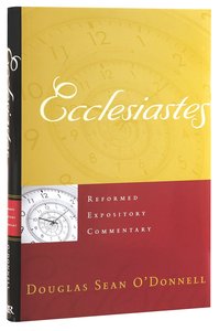 Ecclesiastes (Reformed Expository Commentary Series) Ecclesiastes (Reformed Expository Commentary Series)