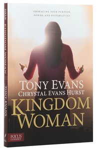 Kingdom Woman: Embracing Your Purpose, Power, and Possibilities Kingdom Woman: Embracing Your Purpose, Power, and Possibilities