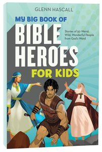 My Big Book of Bible Heroes For Kids My Big Book of Bible Heroes For Kids
