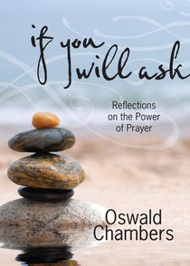 If You Will Ask: Reflections on the Power of Prayer (Gift Edition) If You Will Ask: Reflections on the Power of Prayer (Gift Edition)
