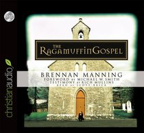 The Ragamuffin Gospel The Ragamuffin Gospel