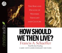 How Then Should We Live? (Unabridged) (6cds) How Then Should We Live? (Unabridged) (6cds)