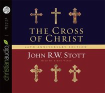The Cross of Christ 20Th Anniversary Edition (11 Cds Unabridged) The Cross of Christ 20Th Anniversary Edition (11 Cds Unabridged)