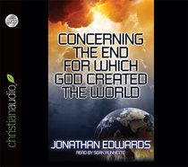 The End For Which God Made the World (Unabridged, 3 Cds) The End For Which God Made the World (Unabridged, 3 Cds)