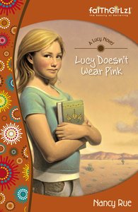 Lucy Doesnt Wear Pink (#01 in Faithgirlz! Lucy Series) Lucy Doesnt Wear Pink (#01 in Faithgirlz! Lucy Series)