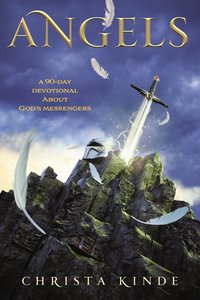 Angels: A 90-Day Devotional About Gods Messengers Angels: A 90-Day Devotional About Gods Messengers