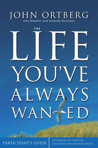 The Life Youve Always Wanted (Participants Guide With Dvd) The Life Youve Always Wanted (Participants Guide With Dvd)