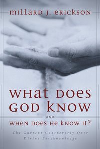 What Does God Know and When Does He Know It? What Does God Know and When Does He Know It?