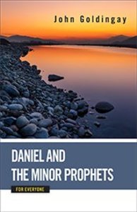 Daniel and the Minor Prophets For Everyone (Old Testament Guide For Everyone Series) Daniel and the Minor Prophets For Everyone (Old Testament Guide For Everyone Series)