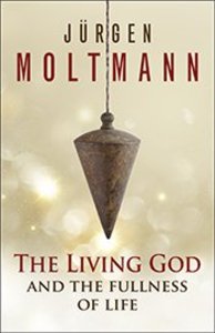 The Living God and the Fullness of Life The Living God and the Fullness of Life
