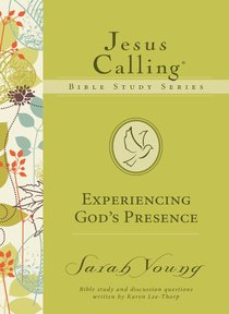 Experiencing Gods Presence (#01 in Jesus Calling Bible Study Series) Experiencing Gods Presence (#01 in Jesus Calling Bible Study Series)