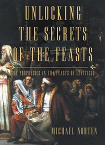 Unlocking the Secrets of the Feasts Unlocking the Secrets of the Feasts