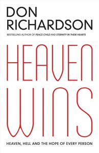 Heaven Wins: Heaven, Hell and the Fate of Every Person Heaven Wins: Heaven, Hell and the Fate of Every Person