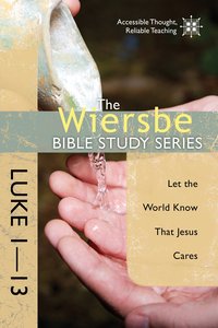 Luke 1-13 (Wiersbe Bible Study Series) Luke 1-13 (Wiersbe Bible Study Series)