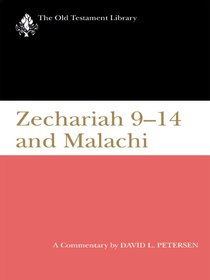 Zechariah 9-14 and Malachi (1995) (Old Testament Library Series) Zechariah 9-14 and Malachi (1995) (Old Testament Library Series)