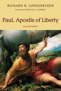 Paul, Apostle of Liberty: The Origin and Nature of Pauls Christianity Paul, Apostle of Liberty: The Origin and Nature of Pauls Christianity