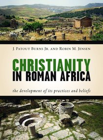 The Practice of Christianity in Roman Africa The Practice of Christianity in Roman Africa