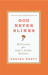 God Never Blinks: 50 Lessons For Lifes Little Detours God Never Blinks: 50 Lessons For Lifes Little Detours