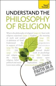 Understand the Philosophy of Religion: Teach Yourself Understand the Philosophy of Religion: Teach Yourself