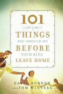 101 Things You Should Do Before Your Kids Leave Home 101 Things You Should Do Before Your Kids Leave Home