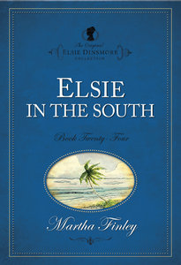 Elsie in the South (#24 in Original Elsie Dinsmore Collection Series) Elsie in the South (#24 in Original Elsie Dinsmore Collection Series)