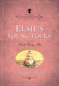 Elsies Young Folks (#25 in Original Elsie Dinsmore Collection Series) Elsies Young Folks (#25 in Original Elsie Dinsmore Collection Series)