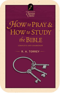 How to Pray/How to Study the Bible (With MP3 Audio Book) (Hendrickson Christian Classics With Audio Series) How to Pray/How to Study the Bible (With MP3 Audio Book) (Hendrickson Christian Classics With Audio Series)