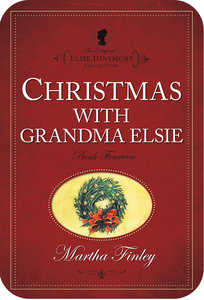 Christmas With Grandma Elsie (#14 in Original Elsie Dinsmore Collection Series) Christmas With Grandma Elsie (#14 in Original Elsie Dinsmore Collection Series)