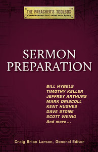 Sermon Preparation (#04 in The Preachers Toolbox Series) Sermon Preparation (#04 in The Preachers Toolbox Series)