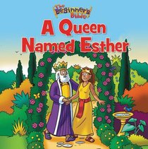 A Queen Named Esther (Beginners Bible Series) A Queen Named Esther (Beginners Bible Series)