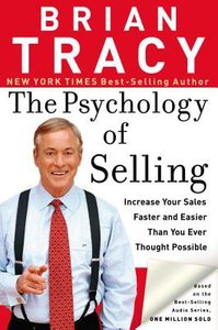 The Psychology of Selling: Increase Your Sales Faster and Easier Than You Ever Thought Possible The Psychology of Selling: Increase Your Sales Faster and Easier Than You Ever Thought Possible