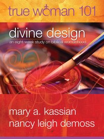 True Woman 101: Divine Design True Woman 101: Divine Design