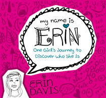 One Girls Journey to Discover Who She is (My Name Is Erin Series) One Girls Journey to Discover Who She is (My Name Is Erin Series)