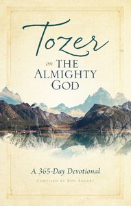 Tozer on the Almighty God: A 365-Day Devotional Tozer on the Almighty God: A 365-Day Devotional