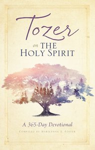 Tozer on the Holy Spirit: A 365-Day Devotional Tozer on the Holy Spirit: A 365-Day Devotional