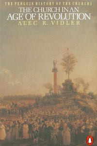 The Church in An Age of Revolution (Penguin History Of The Church Series) The Church in An Age of Revolution (Penguin History Of The Church Series)