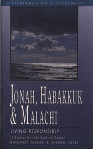 Jonah, Habakkuk & Malachi: Living Responsibly (Fisherman Bible Studyguide Series) Jonah, Habakkuk & Malachi: Living Responsibly (Fisherman Bible Studyguide Series)