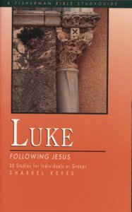 Luke: Following Jesus (Fisherman Bible Studyguide Series) Luke: Following Jesus (Fisherman Bible Studyguide Series)