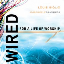 Wired For a Life of Worship (Student Edition) Wired For a Life of Worship (Student Edition)