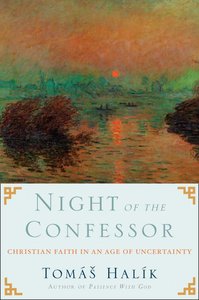 Night of the Confessor: Christian Faith in the Age of Uncertainty Night of the Confessor: Christian Faith in the Age of Uncertainty