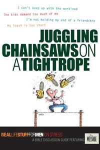 Juggling Chainsaws on a Tightrope Juggling Chainsaws on a Tightrope