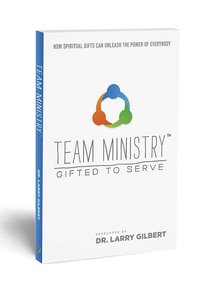 Team Ministry Gifted to Serve: How Spiritul Gifts Can Unleash the Power of Everyday Team Ministry Gifted to Serve: How Spiritul Gifts Can Unleash the Power of Everyday