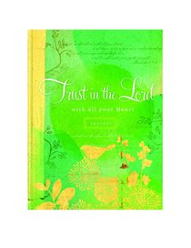 Journal: Trust in the Lord With All Your Heart Journal: Trust in the Lord With All Your Heart