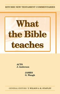 What the Bible Teaches #09: Acts and James (#09 in Ritchie New Testament Commentaries Series) What the Bible Teaches #09: Acts and James (#09 in Ritchie New Testament Commentaries Series)