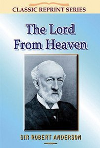 The Lord From Heaven (Classic Re-print Series) The Lord From Heaven (Classic Re-print Series)