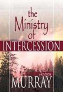 The Ministry of Intercession The Ministry of Intercession