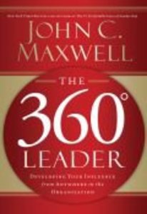 The 360 Degree Leader: Developing Your Influence From Anywhere in the Organisation The 360 Degree Leader: Developing Your Influence From Anywhere in the Organisation